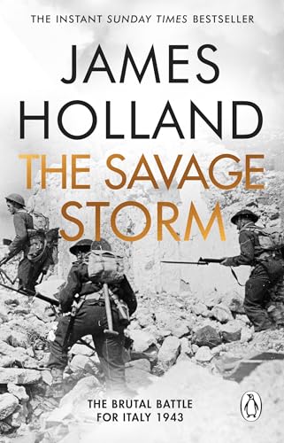 The Savage Storm: The Heroic True Story of One of the Least told Campaigns of WW2